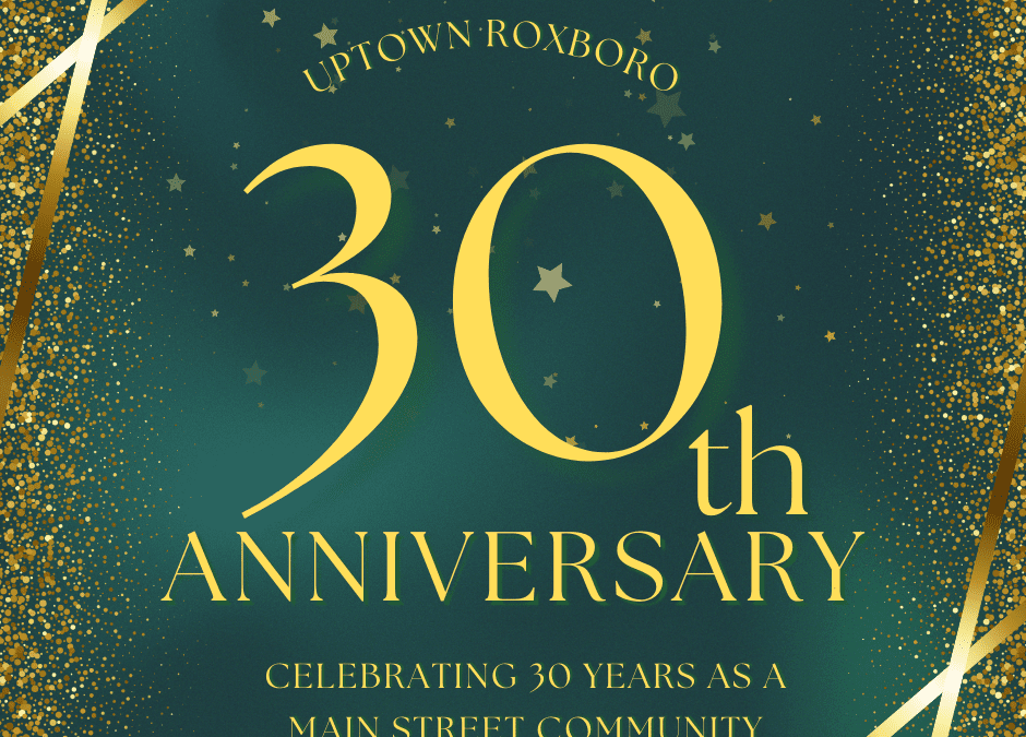 Celebrating 30 Years of Uptown Roxboro as a Main Street Community!